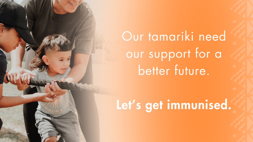 our tamariki need our support for a better future. Let’s get immunised