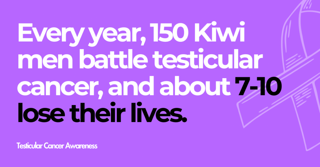 Every year 150 kiwi men battle testicular cancer and about 7-10 lose their lives