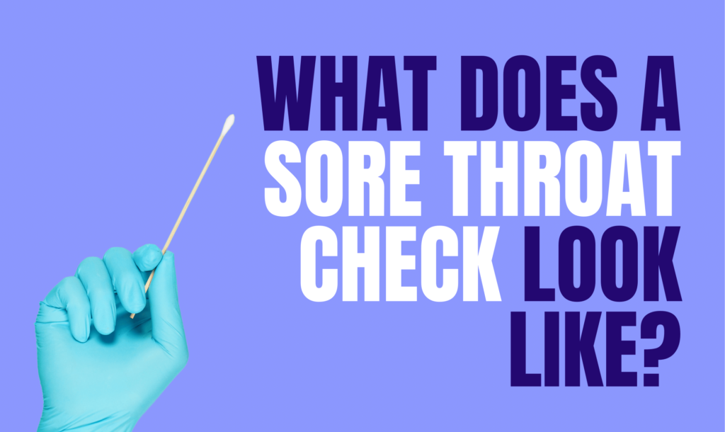 What does a sore throat check look like?