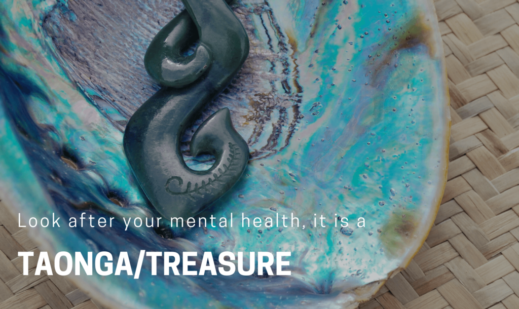 look after your mental health, it is a Taonga treasure