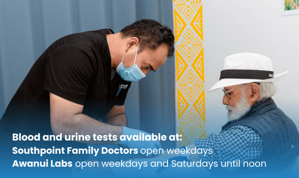 Blood and urine tests available at southpoint family doctors (open weekdays) or Awanui labs (open weekdays and Saturdays until noon)