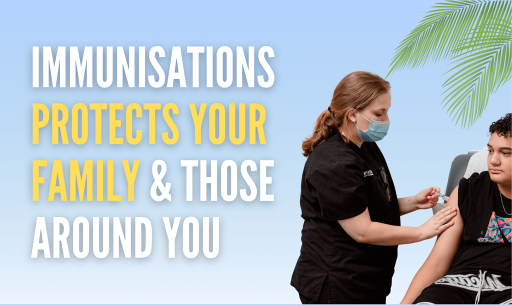 immunisations protects your family and those around you