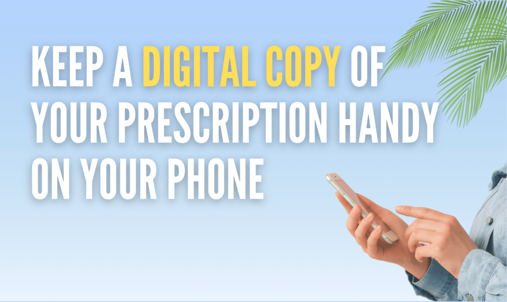 Keep a digital copy of your prescription handy on your phone