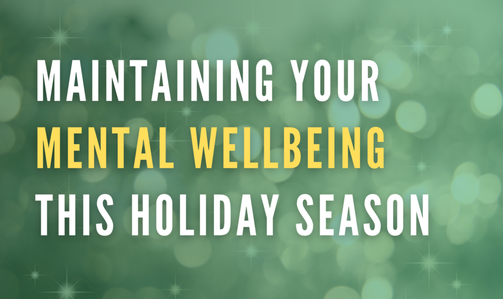 Maintaining your mental wellbeing this holiday season