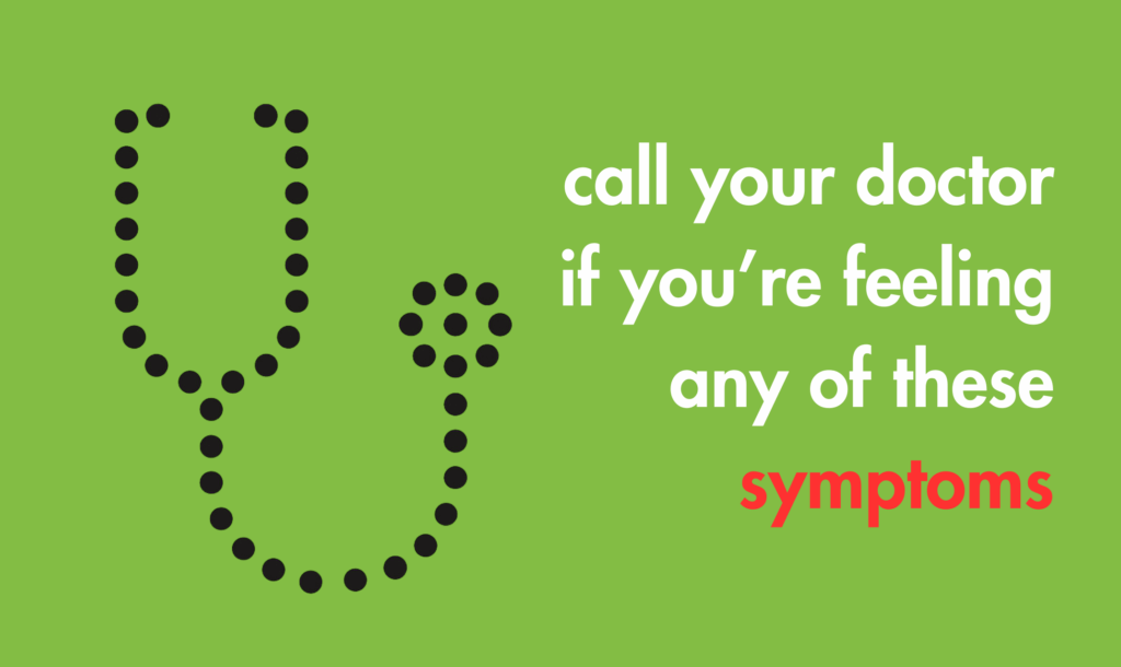 call your doctor if you’re feeling any of these symptoms
